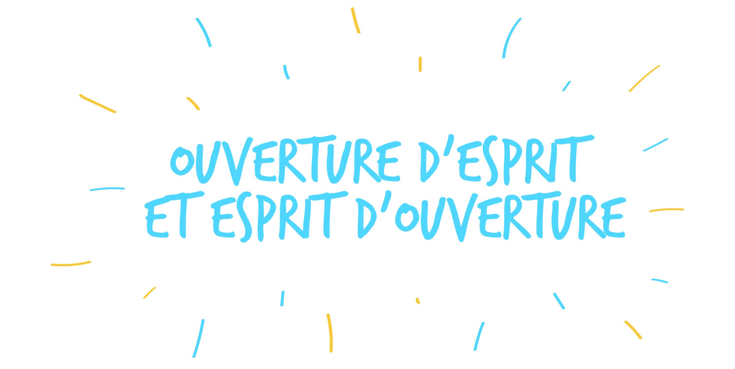 Ouverture d'esprit, esprit d'ouverture